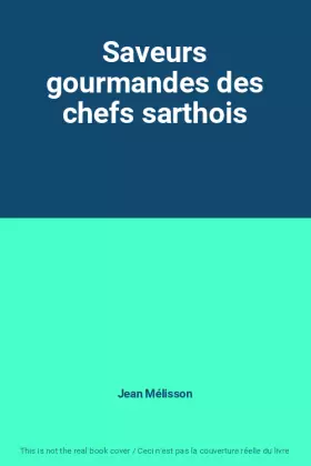 Couverture du produit · Saveurs gourmandes des chefs sarthois