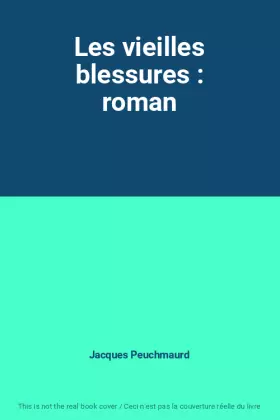 Couverture du produit · Les vieilles blessures : roman