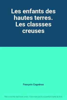 Couverture du produit · Les enfants des hautes terres. Les classses creuses
