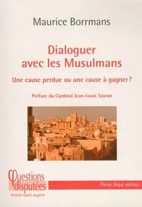Couverture du produit · Dialoguer avec les Musulmans : Une cause perdue ou une cause à gagner?