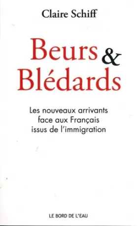 Couverture du produit · Beurs et Bledards: Les Nouveaux Arrivants Face Aux Français