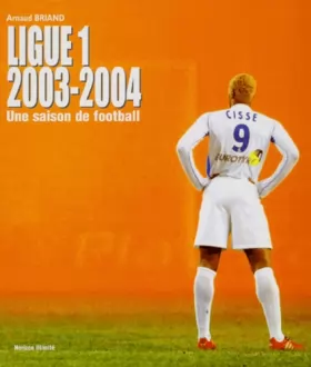 Couverture du produit · Ligue 1 2003-2004 : Une saison de football