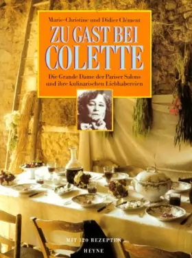 Couverture du produit · Zu Gast bei Colette. Die Grande Dame der Pariser Salons und ihre kulinarischen Liebhabereien. Mit 120 Rezepten