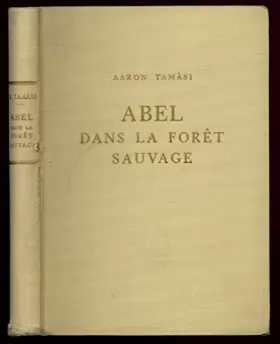 Couverture du produit · Abel dans la forêt sauvage / 1945 / Tamasi, Aaron / Réf7115
