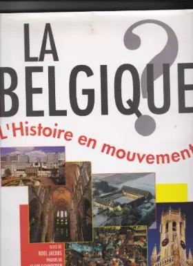 Couverture du produit · La Belgique: L'histoire En Mouvement
