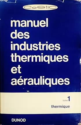 Couverture du produit · Manuel des industries thermiques et aérauliques, tome 1 :  Thermique