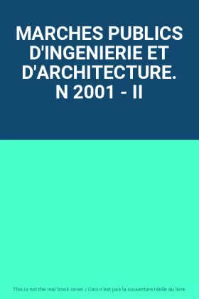 Couverture du produit · MARCHES PUBLICS D'INGENIERIE ET D'ARCHITECTURE. N 2001 - II