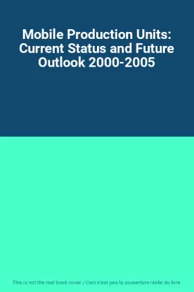 Couverture du produit · Mobile Production Units: Current Status and Future Outlook 2000-2005