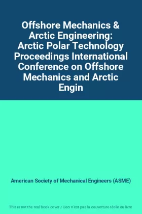 Couverture du produit · Offshore Mechanics & Arctic Engineering: Arctic Polar Technology Proceedings International Conference on Offshore Mechanics and