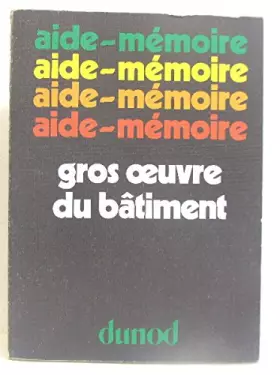 Couverture du produit · Gros oeuvre du bâtiment (Collection Aide-mémoire)