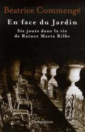 Couverture du produit · En face du Jardin : Six jours dans la vie de Rainer Maria Rilke