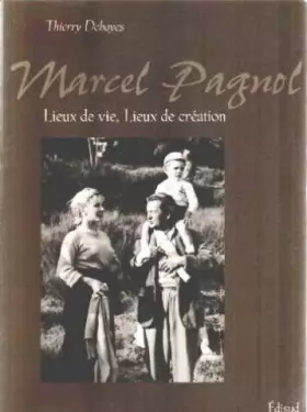 Couverture du produit · Marcel Pagnol. Lieux de vie, lieux de création