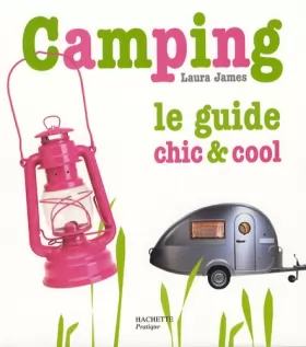 Couverture du produit · Camping: Le guide chic et cool