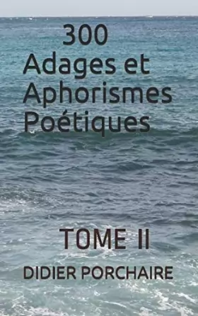 Couverture du produit · 300 Adages et Aphorismes Poétiques: TOME II