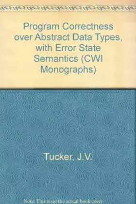 Couverture du produit · Program Correctness over Abstract Data Types, With Error State Semantics