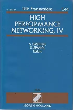 Couverture du produit · High Performance Networking, IV: Proceedings of the Ifip Tc6/Wg6.4 Fourth International Conference on High Performance Networki