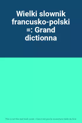 Couverture du produit · Wielki slownik francusko-polski : Grand dictionna
