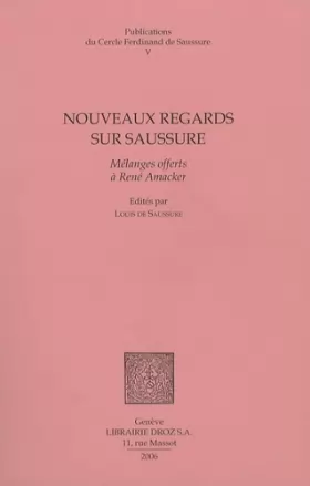 Couverture du produit · Nouveaux regards sur Saussure : Mélanges offerts à René Amacker