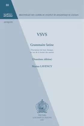 Couverture du produit · VSVS: Grammaire Latine: Description Du Latin Classique En Vue De La Lecture Des Auteurs