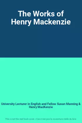 Couverture du produit · The Works of Henry Mackenzie