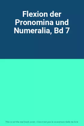 Couverture du produit · Flexion der Pronomina und Numeralia, Bd 7