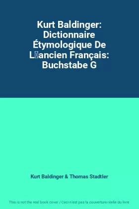 Couverture du produit · Kurt Baldinger: Dictionnaire Étymologique De Lancien Français: Buchstabe G