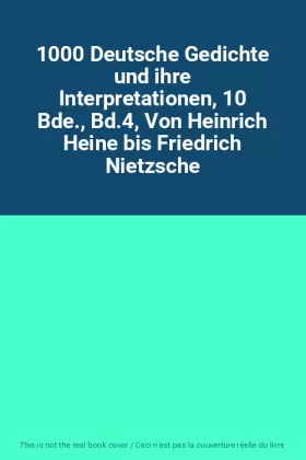Couverture du produit · 1000 Deutsche Gedichte und ihre Interpretationen, 10 Bde., Bd.4, Von Heinrich Heine bis Friedrich Nietzsche