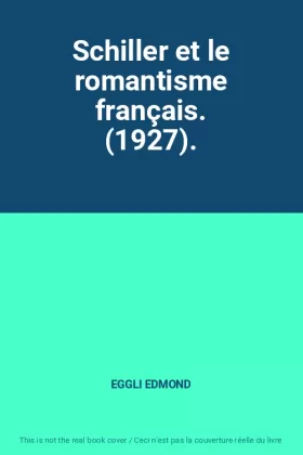 Couverture du produit · Schiller et le romantisme français. (1927).