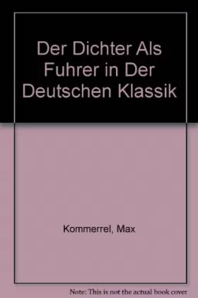 Couverture du produit · Der Dichter Als Fuhrer in Der Deutschen Klassik