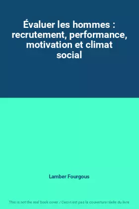Couverture du produit · Évaluer les hommes : recrutement, performance, motivation et climat social