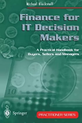 Couverture du produit · Finance for It Decision Makers: A Practical Handbook for Buyers, Sellers and Managers