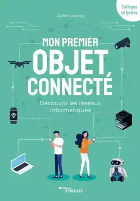 Couverture du produit · Mon premier objet connecté: Découvrir les réseaux informatiques