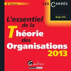 Couverture du produit · L'essentiel de la théorie des organisations 2013