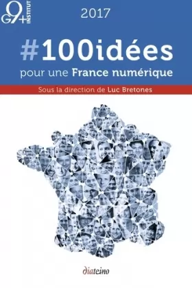Couverture du produit · 100 idées pour une France numérique - 2017