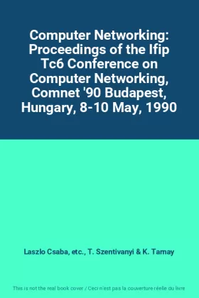 Couverture du produit · Computer Networking: Proceedings of the Ifip Tc6 Conference on Computer Networking, Comnet '90 Budapest, Hungary, 8-10 May, 199