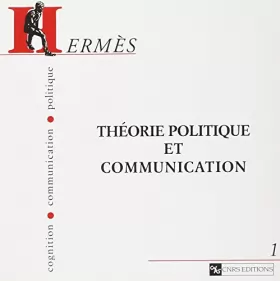 Couverture du produit · Hermès - Cognition, communication, politique, numéro 1 : Théorie politique et communication