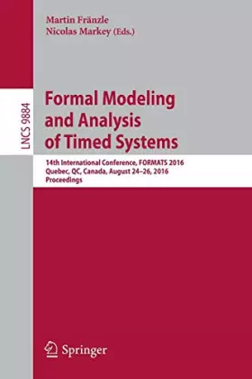 Couverture du produit · Formal Modeling and Analysis of Timed Systems: 14th International Conference, FORMATS 2016, Quebec, QC, Canada, August 24-26, 2