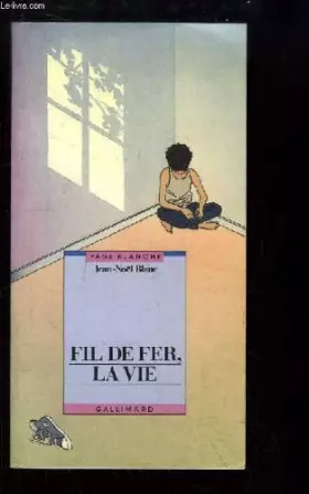 Couverture du produit · Fil de fer, la vie