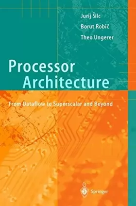 Couverture du produit · Processor Architecture: From Dataflow To Superscalar And Beyond