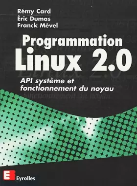 Couverture du produit · Programmation Linux 2.0 : API système et fonctionnement du noyau
