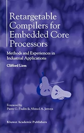 Couverture du produit · Retargetable Compilers for Embedded Core Processors: Methods and Experiences in Industrial Applications