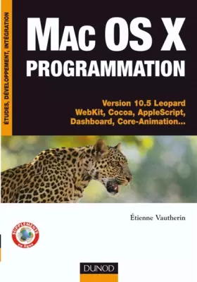 Couverture du produit · Mac Os X programmation : Versions 10.5 Léopard WebKit, Cocoa, AppleScript, Dashboard, Core-Animation...
