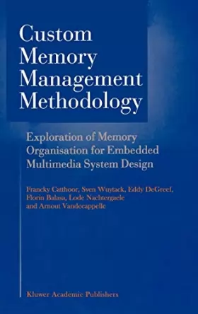 Couverture du produit · Custom Memory Management Methodology: Exploration of Memory Organisation for Embedded Multimedia System Design