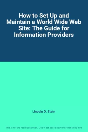 Couverture du produit · How to Set Up and Maintain a World Wide Web Site: The Guide for Information Providers