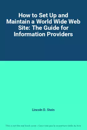 Couverture du produit · How to Set Up and Maintain a World Wide Web Site: The Guide for Information Providers