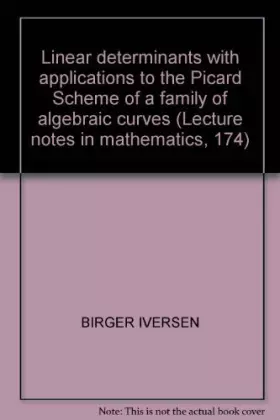 Couverture du produit · Linear determinants with applications to the Picard Scheme of a family of algebraic curves (Lecture notes in mathematics, 174)