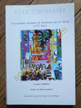 Couverture du produit · Les sociétés savantes de Toulouse au XIXème siècle