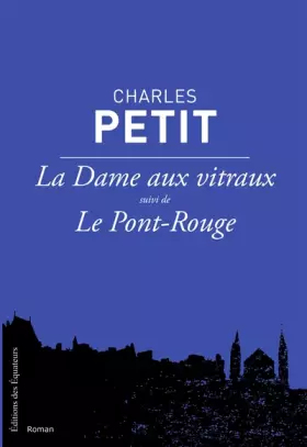 Couverture du produit · La dame aux vitraux, Le pont rouge suivis de La bonne et l'enfant.
