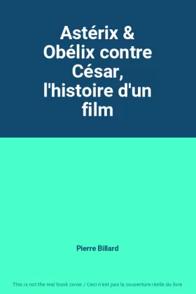 Couverture du produit · Astérix & Obélix contre César, l'histoire d'un film