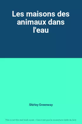 Couverture du produit · Les maisons des animaux dans l'eau